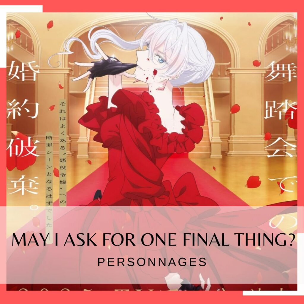Les personnages de May I Ask For One Final Thing?